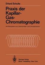 Praxis der Kapillar-Gas-Chromatographie: Mit Beispielen aus Lebensmittel- und Umweltchemie