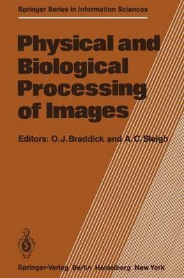 Physical and Biological Processing of Images: Proceedings of an International Symposium Organised by the Rank Prize Funds, London, England, 27–29 September, 1982 - cover