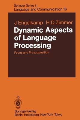 Dynamic Aspects of Language Processing: Focus and Presupposition - Johannes Engelkamp,H. D. Zimmer - cover