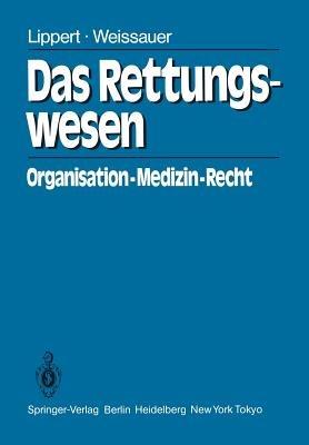 Das Rettungswesen: Organisation · Medizin · Recht - Hans-Dieter Lippert,W. Weissauer - cover