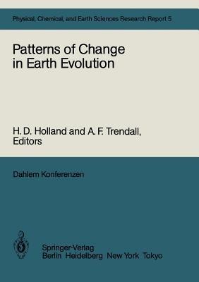 Patterns of Change in Earth Evolution: Report of the Dahlem Workshop on Patterns of Change in Earth Evolution Berlin 1983, May 1–6 - cover