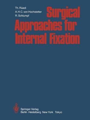 Surgical Approaches for Internal Fixation - Thomas Rüedi,A.H.C. von Hochstetter,R. Schlumpf - cover