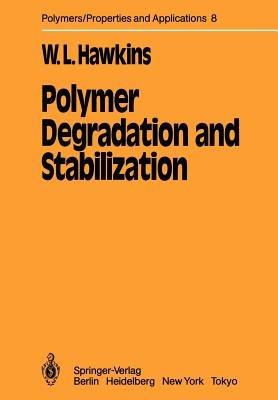 Polymer Degradation and Stabilization - W. L. Hawkins - cover