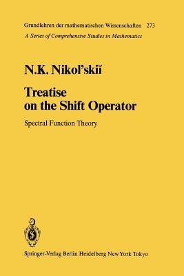 Treatise on the Shift Operator: Spectral Function Theory - N.K. Nikol'skii - cover