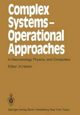 Complex Systems — Operational Approaches in Neurobiology, Physics, and Computers: Proceedings of the International Symposium on Synergetics at Schloß Elmau, Bavaria, May 6–11, 1985 - cover