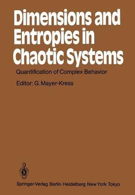 Dimensions and Entropies in Chaotic Systems: Quantification of Complex Behavior Proceeding of an International Workshop at the Pecos River Ranch, New Mexico, September 11–16, 1985 - cover