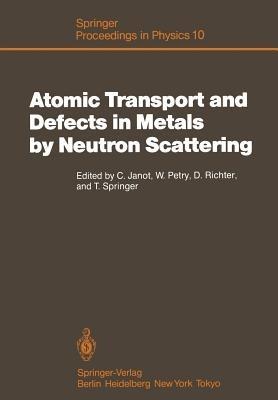Atomic Transport and Defects in Metals by Neutron Scattering: Proceedings of an IFF-ILL Workshop Jülich, Fed. Rep. of Germany, October 2–4, 1985 - cover