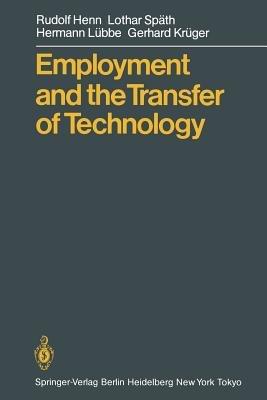 Employment and the Transfer of Technology - Rudolf Henn,Lothar Späth,Hermann Lübbe - cover
