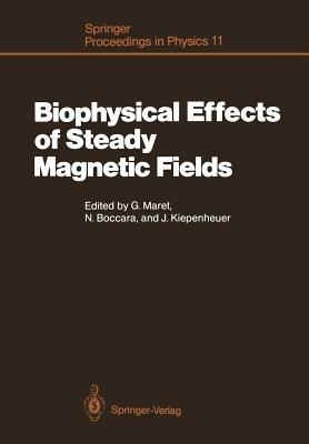 Biophysical Effects of Steady Magnetic Fields: Proceedings of the Workshop, Les Houches, France February 26–March 5, 1986 - cover