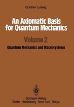 An Axiomatic Basis for Quantum Mechanics: Volume 2 Quantum Mechanics and Macrosystems
