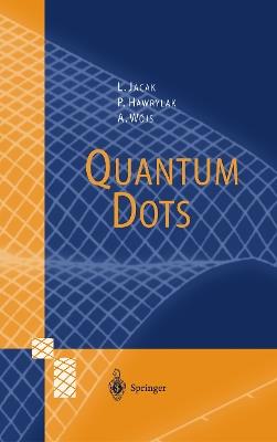Quantum Dots - Lucjan Jacak,Pawel Hawrylak,Arkadiusz Wojs - cover