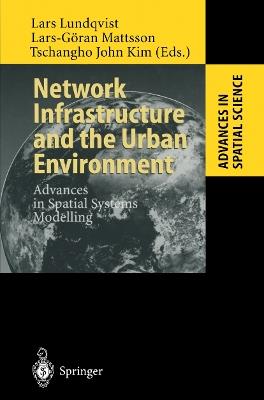Network Infrastructure and the Urban Environment: Advances in Spatial Systems Modelling - cover