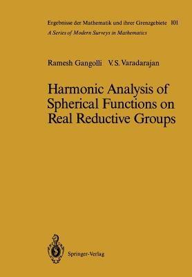 Harmonic Analysis of Spherical Functions on Real Reductive Groups - Ramesh Gangolli,Veeravalli S. Varadarajan - cover
