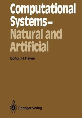 Computational Systems — Natural and Artificial: Proceedings of the International Symposium on Synergetics at Schloß Elmau, Bavaria, May 4–9, 1987 - cover