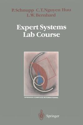 Expert Systems Lab Course - Peter Schnupp,Chau T. Nguyen Huu,Lawrence W. Bernhard - cover