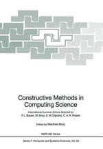 Constructive Methods in Computing Science: International Summer School directed by F.L. Bauer, M. Broy, E.W. Dijkstra, C.A.R. Hoare
