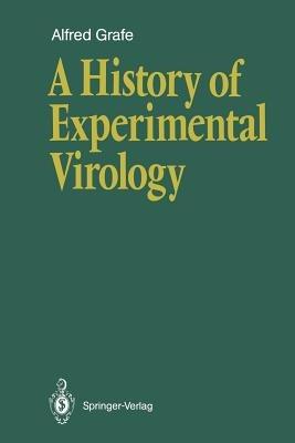 A History of Experimental Virology - Alfred Grafe - cover