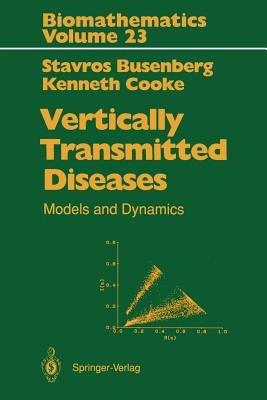Vertically Transmitted Diseases: Models and Dynamics - Stavros Busenberg,Kenneth Cooke - cover