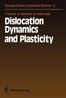Dislocation Dynamics and Plasticity - Taira Suzuki,Shin Takeuchi,Hideo Yoshinaga - cover