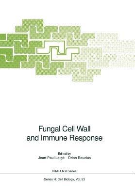 Fungal Cell Wall and Immune Response: Proceeding of the NATO Advanced Research Workshop on Fungal Cell Wall and Immune Response, held in Eloudia, Greece, September 29–October 5, 1990 - cover