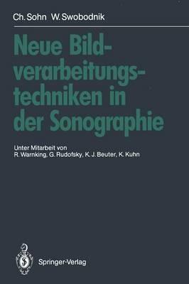 Neue Bildverarbeitungstechniken in der Sonographie - Christof Sohn,Werner Swobodnik - cover