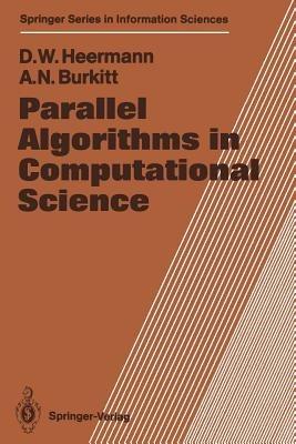 Parallel Algorithms in Computational Science - Dieter W. Heermann,Anthony N. Burkitt - cover