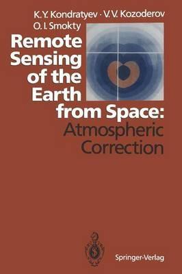 Remote Sensing of the Earth from Space: Atmospheric Correction - Kirill Y. Kondratyev,Vladimir V. Kozoderov,Oleg I. Smokty - cover