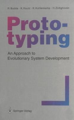Prototyping: An Approach to Evolutionary System Development - Reinhard Budde,Karlheinz Kautz,Karin Kuhlenkamp - cover
