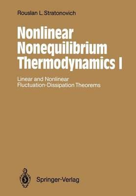 Nonlinear Nonequilibrium Thermodynamics I: Linear and Nonlinear Fluctuation-Dissipation Theorems - Rouslan L. Stratonovich - cover