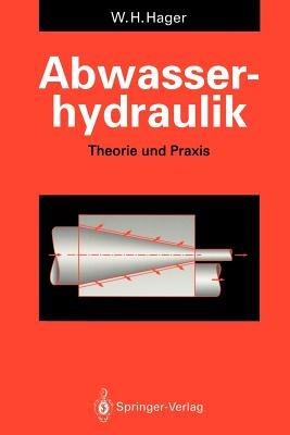 Abwasserhydraulik: Theorie und Praxis - Willi H. Hager - cover