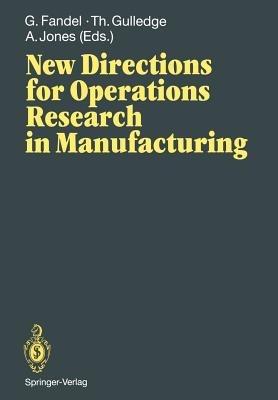 New Directions for Operations Research in Manufacturing: Proceedings of a Joint US/German Conference, Gaithersburg, Maryland, USA, July 30–31, 1991 - cover