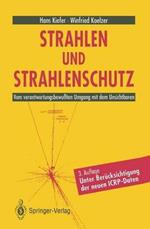 Strahlen und Strahlenschutz: Vom verantwortungsbewußten Umgang mit dem Unsichtbaren