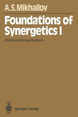 Foundations of Synergetics I: Distributed Active Systems - Alexander S. Mikhailov - cover