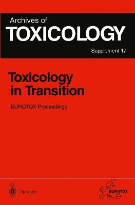 Toxicology in Transition: Proceedings of the 1994 EUROTOX Congress Meeting Held in Basel, Switzerland, August 21–24, 1994 - cover