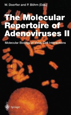 The Molecular Repertoire of Adenoviruses II: Molecular Biology of Virus-Cell Interactions - cover