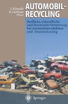 Automobilrecycling: Stoffliche, rohstoffliche und thermische Verwertung bei Automobilproduktion und Altautorecycling - cover