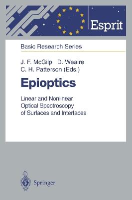 Epioptics: Linear and Nonlinear Optical Spectroscopy of Surfaces and Interfaces - cover