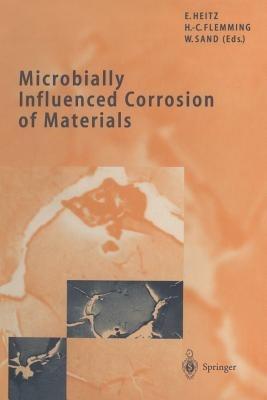 Microbially Influenced Corrosion of Materials: Scientific and Engineering Aspects - cover