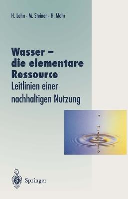 Wasser — die elementare Ressource: Leitlinien einer nachhaltigen Nutzung - cover