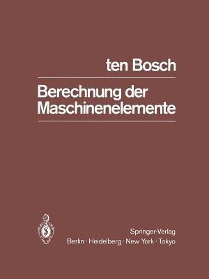 Berechnung der Maschinenelemente - M. TenBosch - cover