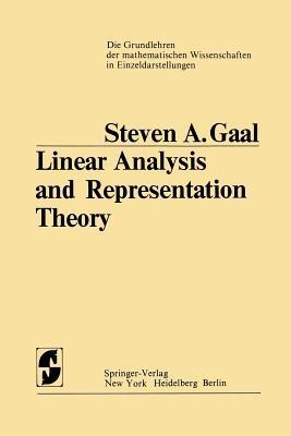 Linear Analysis and Representation Theory - Steven A. Gaal - cover