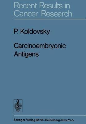 Carcinoembryonic Antigens - P. Koldovsky - cover