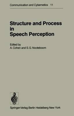 Structure and Process in Speech Perception: Proceedings of the Symposium on Dynamic Aspects of Speech Perception held at I.P.O., Eindhoven, Netherlands, August 4–6, 1975 - cover