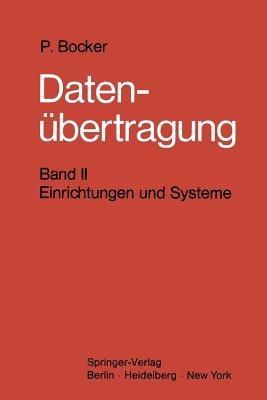 Datenübertragung. Nachrichtentechnik in Datenfernverarbeitungssystemen: Band 2: Einrichtungen und Systeme - Peter Bocker - cover