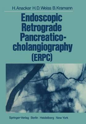 Endoscopic Retrograde Pancreaticocholangiography (ERPC) - Hermann Anacker,Hans-Dieter Weiss,Bernhard Kramann - cover