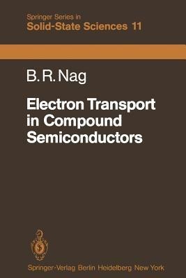 Electron Transport in Compound Semiconductors - B.R. Nag - cover