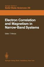 Electron Correlation and Magnetism in Narrow-Band Systems: Proceedings of the Third Taniguchi International Symposium, Mount Fuji, Japan, November 1–5, 1980