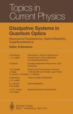 Dissipative Systems in Quantum Optics: Resonance Fluorescence, Optical Bistability, Superfluorescence - cover
