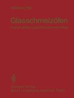 Glasschmelzöfen: Konstruktion und Betriebsverhalten
