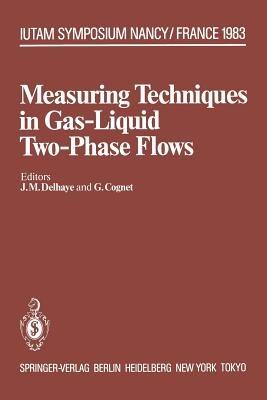 Measuring Techniques in Gas-Liquid Two-Phase Flows: Symposium, Nancy, France July 5–8, 1983 - cover